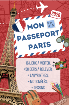 2026 - Mon Passeport Paris – Guide de Paris pour enfants de 6 à 12 ans