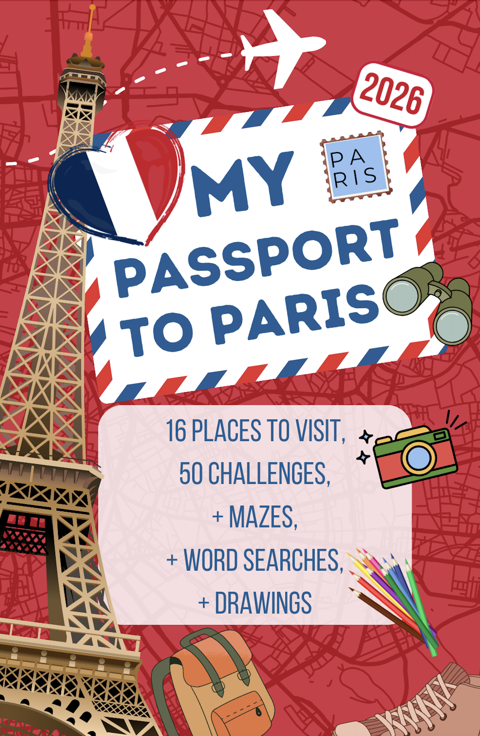 2026 - My Passport to Paris – A Paris Guide for Kids Aged 6 to 12