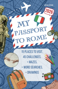 2026 - My Passport to Rome – A Paris Guide for Kids Aged 6 to 12